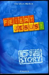 Mrken, Christian:  Feiert Jesus! Die Story. Hnssler-Paperback. 