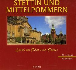 Vollack, Manfred und Ernst R. Dring:  Stettin und Mittelpommern. Land an Oder und Ostsee. 