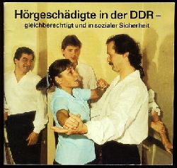   Hrgeschdigte in der DDR - gleichberechtigt und in sozialer Sicherheit. 