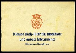 Woehl, Waldemar:  Kleines Bach-Heft fr Blockflte und andere Instrumente. Leichte Stcke. Brenreiter-Ausgabe 856. 