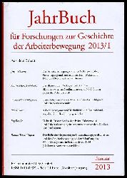   Jahrbuch fr Forschungen zur Geschichte der Arbeiterbewegung 2013/I. 