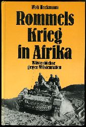 Heckmann, Wolf:  Rommels Krieg in Afrika. Wstenfchs` gegen Wstenratten. 