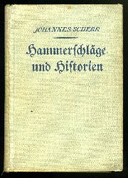 Scherr, Johannes:  Hammerschlge und Historien (3 Teile in 1 Bd.) 