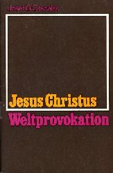 Cascales, Josef G.:  Jesus Christus. Weltprovokation. 
