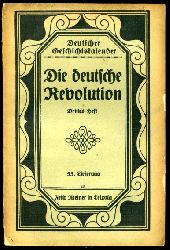   Die deutsche Revolution. 3. Heft. Deutscher Geschichtskalender. 55. Lieferung. 