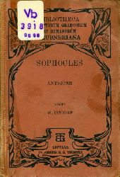 Sophokles:  Sophoclis. Antigone ex recensione Guilelmi Dindorfii. Editio Sexta quam curavit S. Mekler (nur) Teil 5. Bibliotheca Scriptorum Graecorum et Romanorum Teubneriana. 