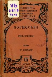 Sophokles:  Sophoclis. Philoctete ex recensione Guilelmi Dindorfii. Editio Sexta quam curavit S. Mekler (nur) Teil 7. Bibliotheca Scriptorum Graecorum et Romanorum Teubneriana. 