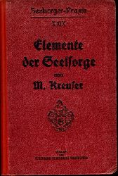 Kreuser, Martin:  Elemente der Seelsorge. Seelsorger-Praxis. Sammlung praktischer Taschenbcher fr den katholischen Klerus 29. 