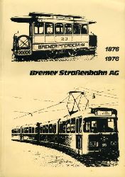 Hille, Volker:  Bremer Strassenbahn AG. 1876 - 1976. Festschrift zum hundertjhrigen Bestehen. 