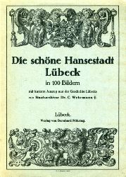 Wehrmann, Carl:  Die schne Hansestadt Lbeck in 100 Bildern. 