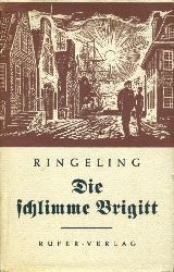 Ringeling, Gerhard:  Die schlimme Brigitt. Erzhlung. 