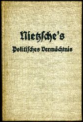 Scheiner, Eitelfritz:  Nietzsches politisches Vermchtnis in Selbstzeugnissen. 
