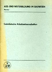 Baumbach, Kurt und Hans-Dietrich Eckhardt:  Sozialistische Arbeitswissenschaften. Aus- und Weiterbildung im Bauwesen. Meister. Ergnzungsprogramm 