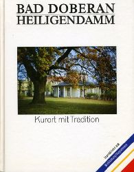 Rehwaldt, Helge and Egon Fischer:  Bad Doberan, Heiligendamm. Kurort mit Tradition. 