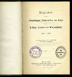 Hilsenbeck, Adolf:  Register zu den Abhandlungen, Denkschriften und Reden der der K. Bayerischen Akademie der Wissenschaften 1807 - 1913. 