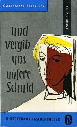 Schmidt-Eller, Bertha:  Und vergib uns unsere Schuld. R. Brockhaus Taschenbuch 4. 