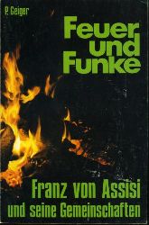 Geiger, Polykarp (Hrsg.):  Feuer und Funke. Franz von Assisi und seine Gemeinschaften im deutschsprachigen Raum. 