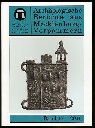   Archologische Berichte aus Mecklenburg-Vorpommern. Bd. 17. 