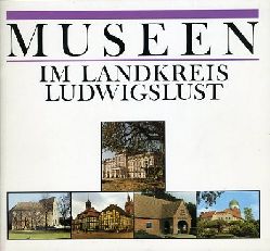 Wirth, Gnther, Volker Hoyer Jrgen Scharnweber u. a.:  Museen im Landkreis Ludwigslust. 