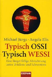 Jrgs, Michael und Angela Elis:  Typisch Ossi, typisch Wessi. Eine lngst fllige Abrechnung unter Brdern und Schwestern. Goldmann 15400. 