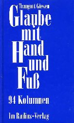 Giesen, Traugott:  Glaube mit Hand und Fuss. 94 Kolumnen. Radius-Bcher. 