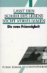 Pawlowski, Harald (Hrsg.):  Lasst den Schrei des Lebens nicht verstummen. Die neue Frmmigkeit. Publik-Forum. 