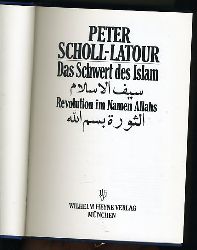 Scholl-Latour, Peter:  Das Schwert des Islam. Revolution im Namen Allahs. 