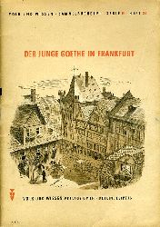 Heise, Wilhelm (Hrsg.):  Der junge Goethe in Frankfurt. Eine Auswahl aus "Dichtung und Wahrheit". Volk und Wissen Sammelbcherei Natur und Wissen, Serie H. Aus guten Bchern. Heft 24. 