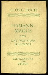 Koch, Georg:  Hamann-Magus und das deutsche Schicksal. Von Sinn der Einfalt. 