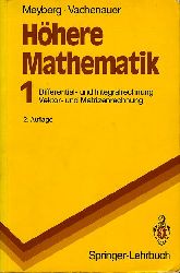 Meyberg, Kurt und Peter Vachenauer:  Hhere Mathematik. Teil: 1. Differential- und Integralrechnung, Vektor- und Matrizenrechnung. 