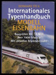 Stein, Bernhard:  Internationales Typenhandbuch. Modelleisenbahn. Baugren H0, TT, N, Z. ber 7000 Modelle. Mit aktueller Marktbersicht. 