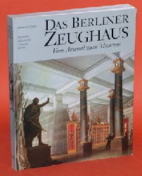 Müller, Heinrich:  Das Berliner Zeughaus. Vom Arsenal zum Museum. 