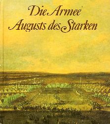 Müller, Reinhold, Wolfgang Friedrich und Doris Garscha-Friedrich:  Die Armee Augusts des Starken. Das sächsische Heer Heer von 1730 bis 1733. 