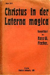 Fischer, Hans Waldemar:  Christus in der Laterna magica. 