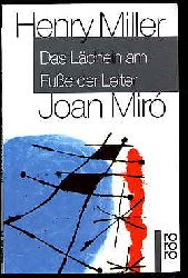 Miller, Henry:  Das Lcheln am Fue der Leiter. Illustrationen Joan Mir. 