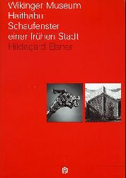 Elsner, Hildegard:  Wikinger Museum Haithabu. Schaufenster einer frhen Stadt. 