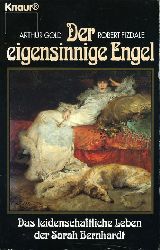 Gold, Arthur und Robert Fizdale:  Der eigensinnige Engel. Sas leidenschaftliche Leben der Sarah Bernhardt. Knaur 75038. 