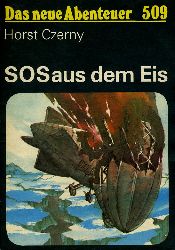 Czerny, Horst:  SOS aus dem Eis. Das neue Abenteuer 509. 