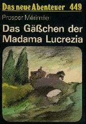 Merimee, Prosper:  Das Gchen der Madama Lucrezia. Das neue Abenteuer 449. 