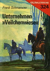 Schmarsow, Frank:  Unternehmen "Veilchenwiese". Erzhlerreihe 324. 