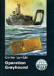 Lanitzki, Gnter:  Operation Greyhound. Tatsachen 277. 