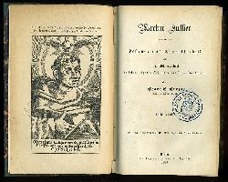 Evers, Georg G.:  Martin Luther. Lebens- und Charakterbild von ihm selbst gezeichnet in seinen eigenen Schriften und Correspondenzen (nur) Band 1. 