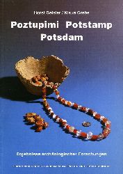 Geisler, Horst und Klaus Grebe:  Poztupimi - Potstamp - Potsdam. Ergebnisse archologischer Forschungen. 
