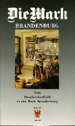   Vom Handwerkerflei in der Mark Brandenburg. Die Mark Brandenburg. Zeitschrift fr die Mark und das Land Brandenburg 17. 
