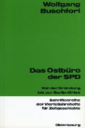 Buschfort, Wolfgang:  Das Ostbro der SPD. Von der Grndung bis zur Berlin-Krise. Schriftenreihe der Vierteljahrshefte fr Zeitgeschichte Bd. 63. 