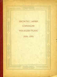   Sechzig Jahre Leipziger Volkszeitung 1894-1954. 