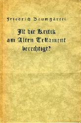 Baumgärtel, Friedrich:  Ist die Kritik am Alten Testament berechtigt? Notwendigkeit, Wesen und Nutzen historisch-kritischer Betrachtung des Alten Testaments. 