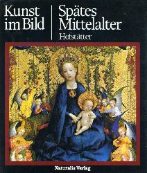 Hofsttter, Hans H.:  Kunst im Bild. Sptes Mittelalter. 
