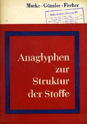 Mucke, Helmut, Gert Gnzler und Claus Fischer:  Anaglyphen zur Struktur der Stoffe. 