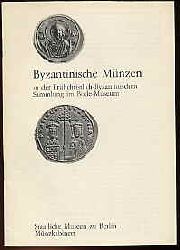 Schultz, Sabine:  Byzantinische Mnzen in der Frhchristlich-Byzantinischen Sammlung im Bode-Museum. Kleine Schriften des Mnzkabinetts 4. 
